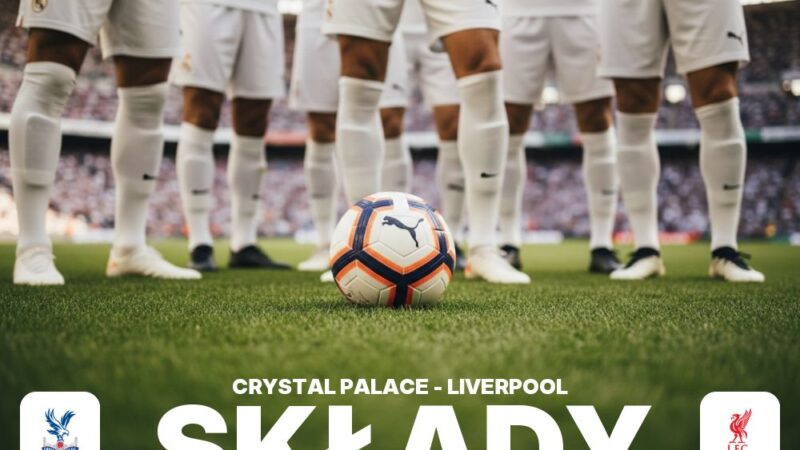 Składy: Crystal Palace – Liverpool F.C.