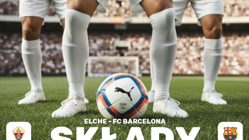 Składy: Elche CF – FC Barcelona