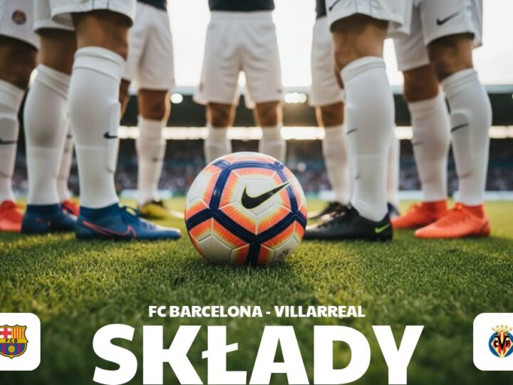Składy: FC Barcelona – Villarreal