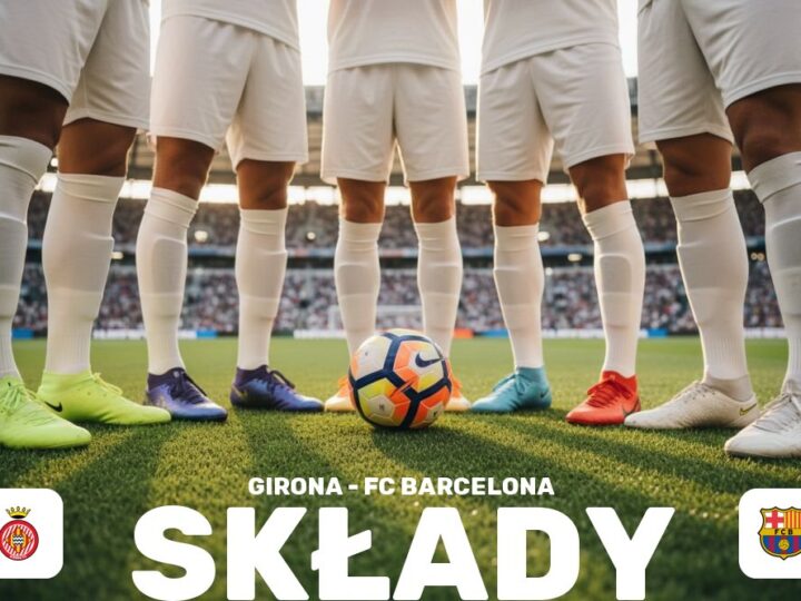 Składy: Girona FC – FC Barcelona