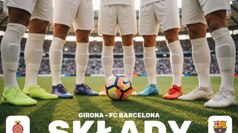 Składy: Girona FC – FC Barcelona