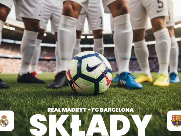 Składy: Real Madryt – FC Barcelona