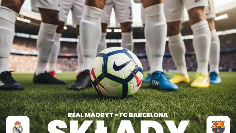 Składy: Real Madryt – FC Barcelona
